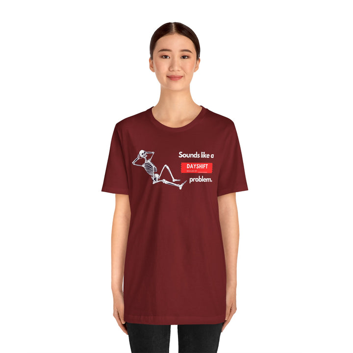 "Sounds like a DAYSHIFT Problem" Unisex Jersey Short Sleeve Tee (5 colors)