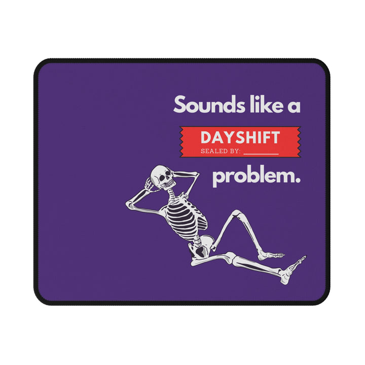 "Sounds Like a DAYSHIFT Problem" Non-Slip Mouse Pad (Purple)