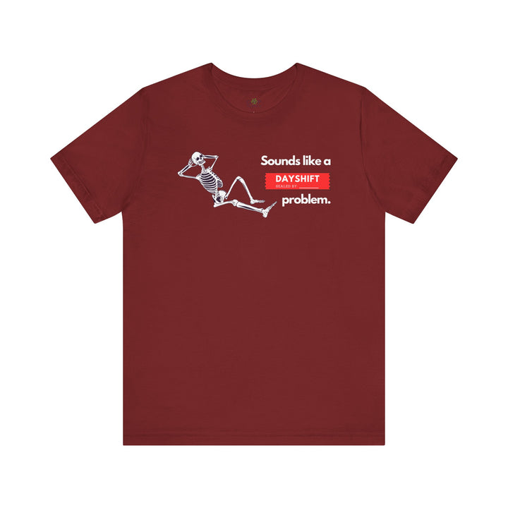 "Sounds like a DAYSHIFT Problem" Unisex Jersey Short Sleeve Tee (5 colors)