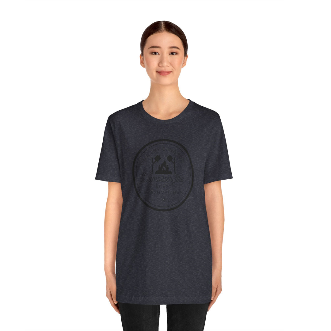 "When Life Gives You a Dumpster Fire, Roast Marshmallows" Unisex Jersey Short Sleeve Cotton Tee
