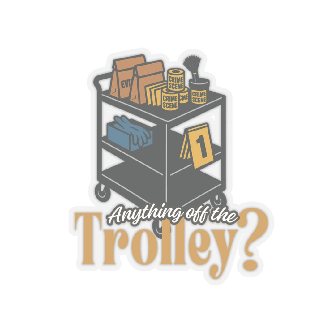 "Anything Off the Trolley?" Vinyl Adhesive Sticker