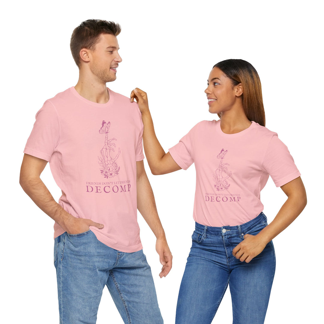 "Friends Don't Let Friends Decomp" Butterfly Unisex Cotton Short Sleeve Tee