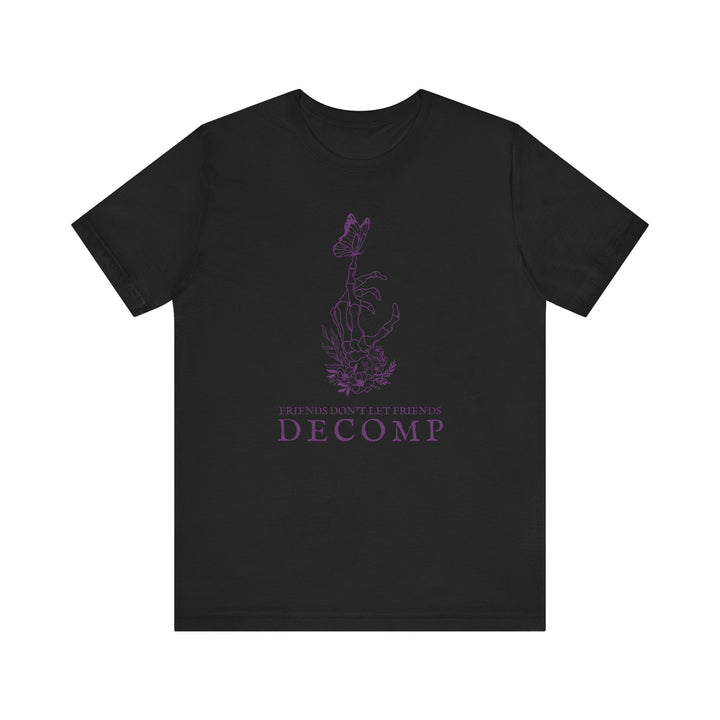 "Friends Don't Let Friends Decomp" Butterfly Unisex Cotton Short Sleeve Tee