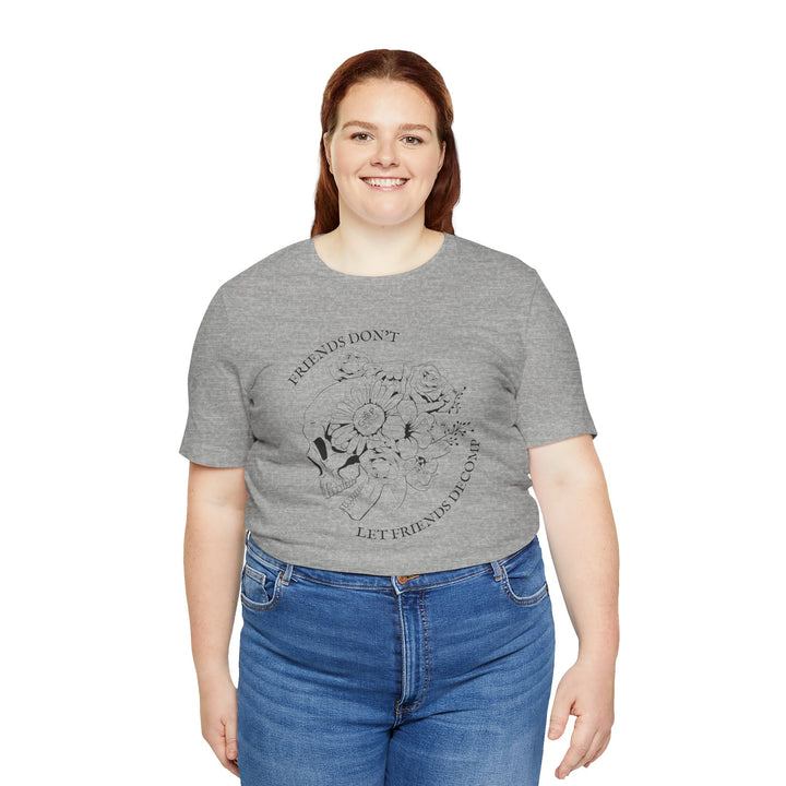 "Friends Don't Let Friends Decomp" Side Skull Unisex Short Sleeve Cotton Tee