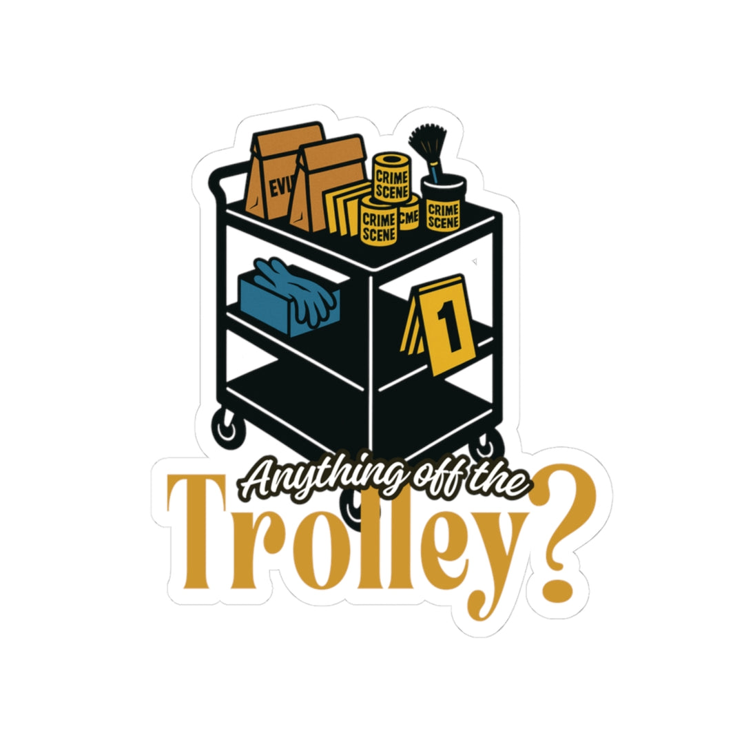 "Anything Off the Trolley?" Vinyl Adhesive Sticker