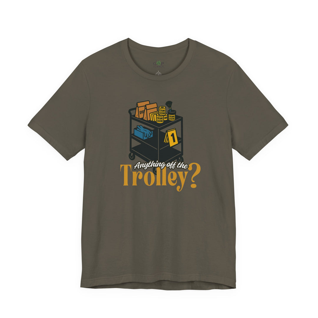 "Anything Off the Trolley?" Unisex Jersey Short Sleeve Tee (3 Colors)