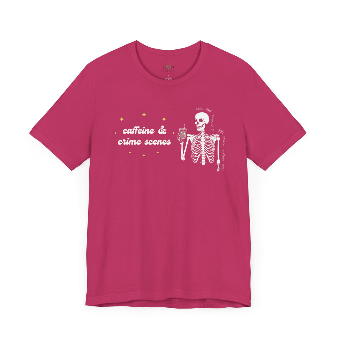 Skeleton "Caffeine and Crime Scenes" Unisex Jersey Short Sleeve Tee
