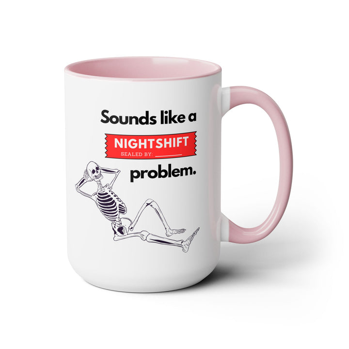 "Sounds like a NIGHTSHIFT Problem" Two-Tone Coffee Mug, 15oz
