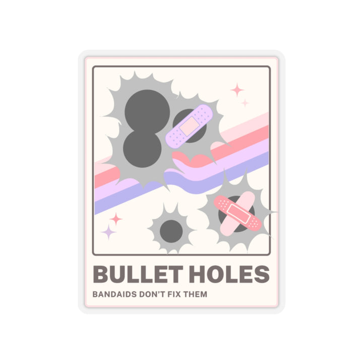 "Bullet Holes - Bandaids Don't Fix Them" Vinyl Adhesive Sticker