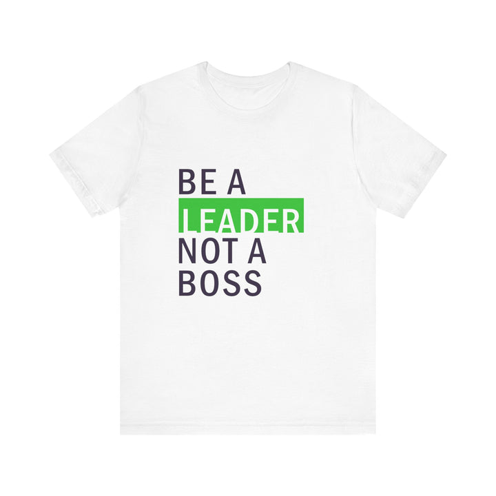 "Be a Leader, Not a Boss" Unisex Cotton Short Sleeve Tee